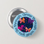 Groei door wat je doormaakt ronde button 5,7 cm (Voorkant /achterkant)
