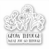 Groei door wat je doormaakt sticker (Voorkant)