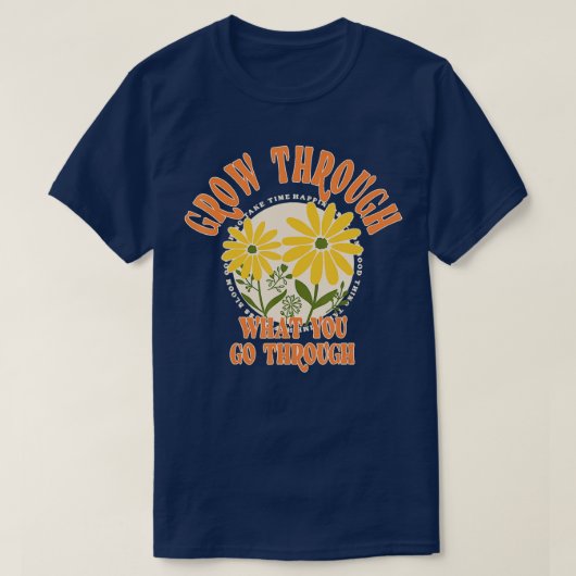 Groei door wat je doormaakt t-shirt (Design voorkant)