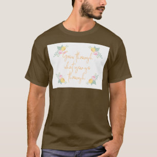 Groei door wat u doorloopt door het ventilatorontw t-shirt