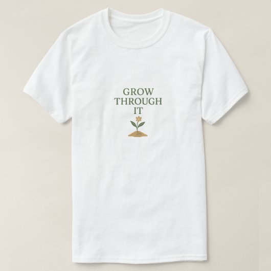 Groei Erdoorheen T-shirt (Design voorkant)