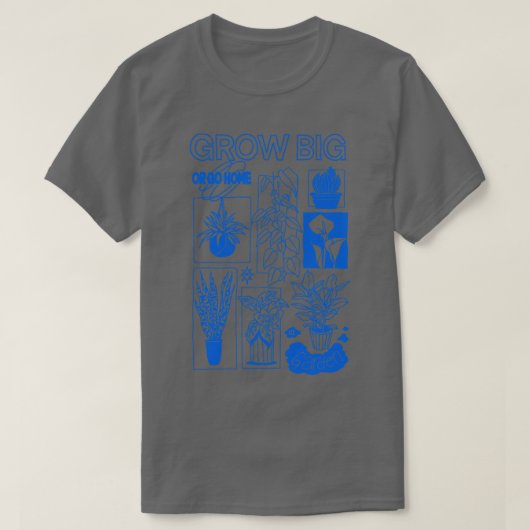 Groei groot of ga naar huis tuin t-shirt (Design voorkant)