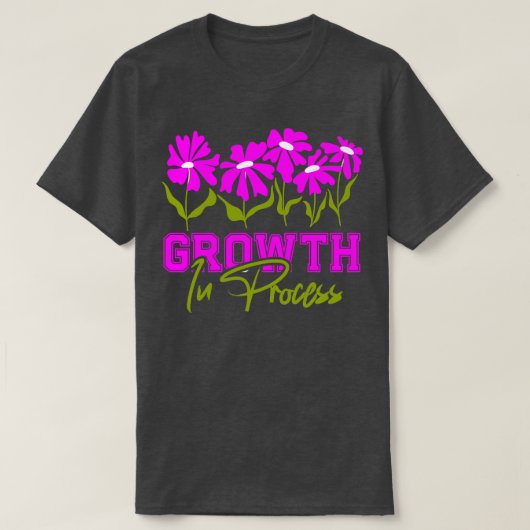 Groei in proces t-shirt (Design voorkant)