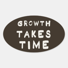 Groei kost tijd Motiverende Inspirerende Postkaart Ovale Sticker