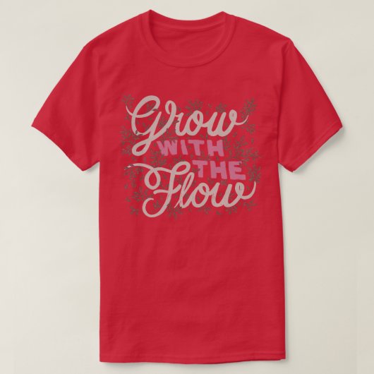Groei met de stroom t-shirt (Design voorkant)