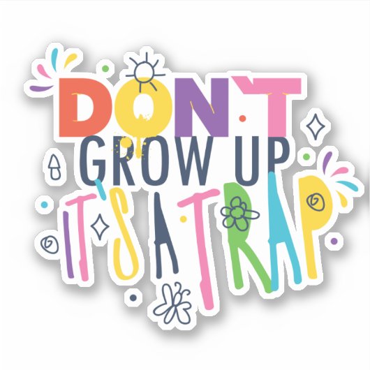 Groei niet op, het is een val sticker (Voorkant)