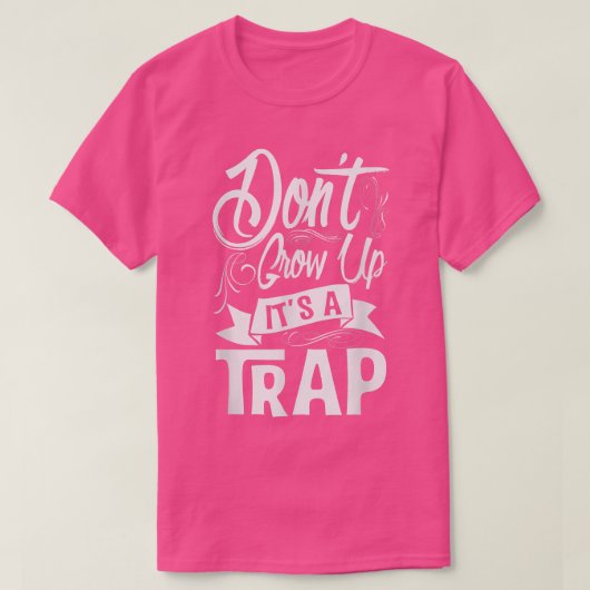 Groei niet op, het is een val T T-shirt (Design voorkant)