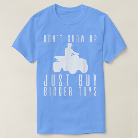 Groei niet op, koop gewoon grotere speelgoed — t-shirt (Design voorkant)