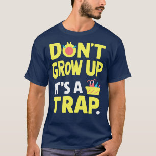 Groei niet uit met zijn A-trap 1 T-shirt