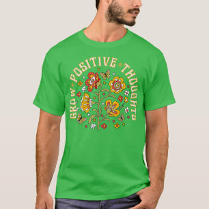 Groei positieve gedachten Inspirerend bloemen Gard T-shirt