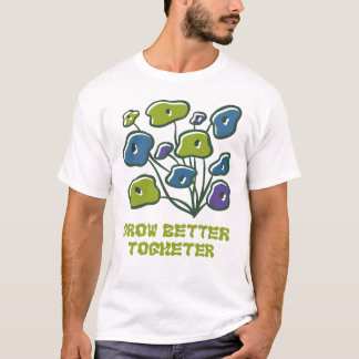 Groei Samen Beter Mooie Planten Kunst T-shirt
