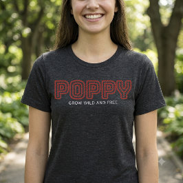 Groei Wilde en Vrije Klaproos Bloemen Lettering Om Tri-Blend Shirt