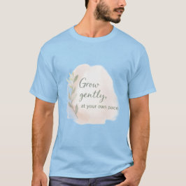Groei Zachtjes – Minimalistische Citatontwerp | Di T-shirt