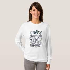 Groeien door wat je gaat door D04 T-shirt