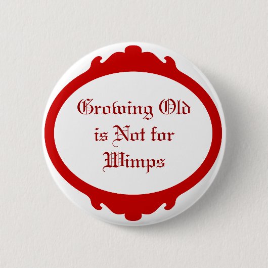 Groeiend Oud is niet voor Wimps Ronde Button 5,7 Cm (Voorkant)