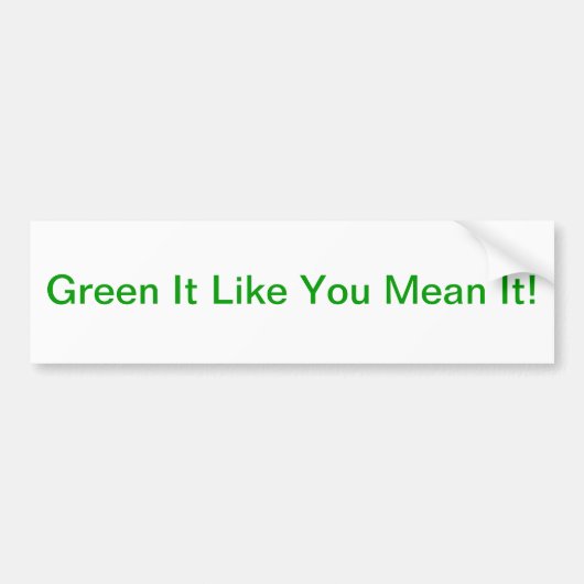 "Groen alsof je het bedoelt!" Bumpersticker (Voorkant)