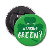 Groen dragen? St. Patrick's Day Bottle Opener (Voorkant)