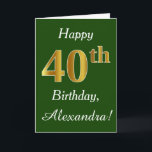 Groen, Faux Gold 40th Birthday   aangepaste naam Kaart<br><div class="desc">Dit eenvoudige verjaardagskaartontwerp kenmerkt het bericht "Happy 40th Birthday",  met de "40th" een faux goudachtig uiterlijk. Het kenmerkt ook een douanenaam,  en een donkergroene achtergrond. Het zou kunnen worden gegeven aan iemand die zijn veertigste verjaardag viert.</div>