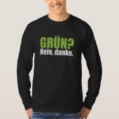 Groen Nee Dank U Anti Groen Verklaring Motto T-shirt (Voorkant)