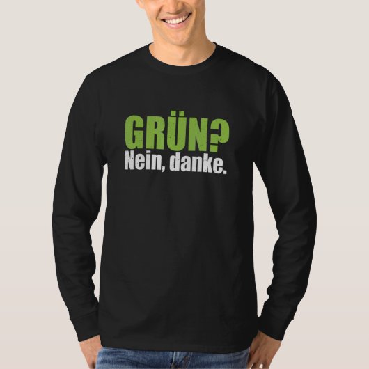 Groen Nee Dank U Anti Groen Verklaring Motto T-shirt (Voorkant)
