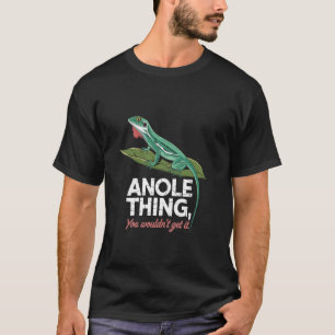Groene Anolis Fan Anole Ding Dat Je Niet Zou Krijg T-shirt