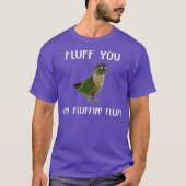 Groene Cheek Conure Fluff You Conure Parrot Bird T-shirt (Voorkant)