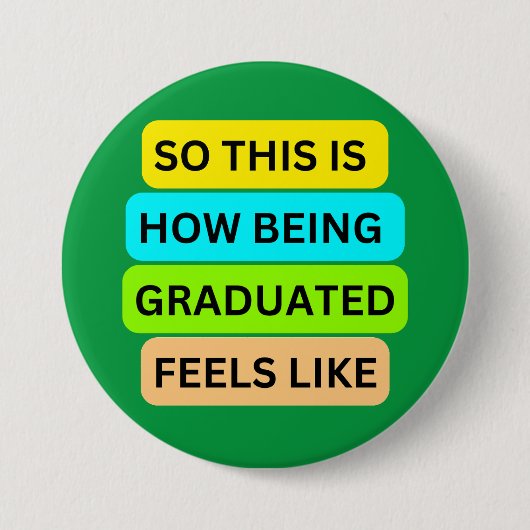 Groene ronde knop SO_THIS_IS_HOW_BEING_GRADUATED_ Ronde Button 7,6 Cm (Voorkant)