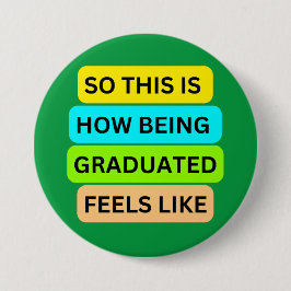 Groene ronde knop SO_THIS_IS_HOW_BEING_GRADUATED_ Ronde Button 7,6 Cm
