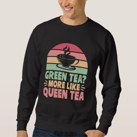 Groene Thee Meer Als Koningin Thee Matcha Trui (Voorkant)