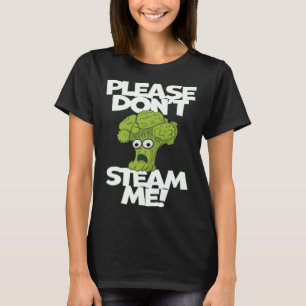 Groente alsjeblieft stoom me niet bang broccoli t-shirt