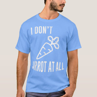 Groenteswortelen uit de vegetan Vegetable I Dont C T-shirt