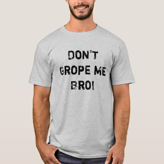 Groep me niet Bro! T-shirt (Voorkant)