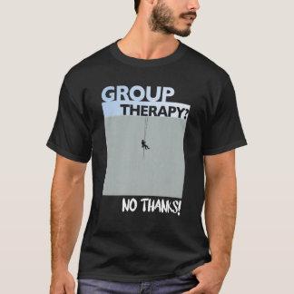 Groepstherapie? Nee Bedankt. Touwtoegangstechnicus T-shirt