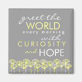 Groet de wereld met Curiosity & Hope Quote Magnet (Voorkant)
