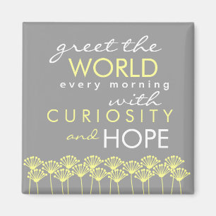 Groet de wereld met Curiosity & Hope Quote Magnet