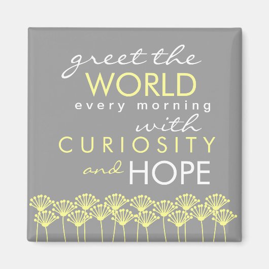 Groet de wereld met Curiosity & Hope Quote Magnet (Voorkant)