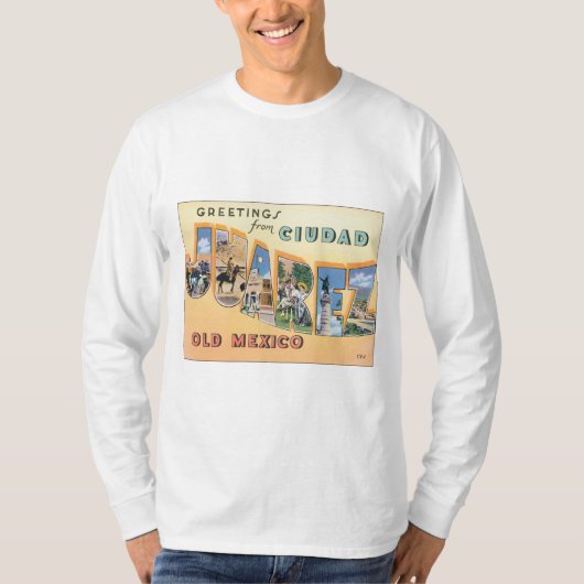 Groeten uit Ciudad Juarez T-shirt (Voorkant)