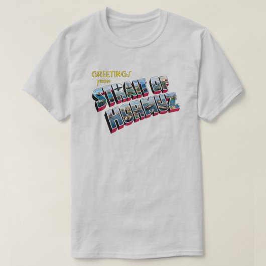 Groeten uit de Straat van Hormuz T-Shirt (Design voorkant)