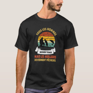 Grof vissen alle mannen zijn gelijk geboren t-shirt