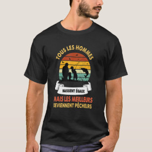 Grof vissen  alle mannen zijn gelijk geboren t-shirt