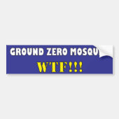 Grond Zero Mosque? WTF?! Bumpersticker (Voorkant)