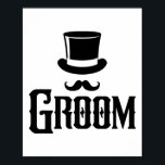 Groom Bachelor Party Top Hat Wedding Funny Matchin Poster<br><div class="desc">Groom Bachelor Party Top Hat Wedding Funny Matching Group</div>