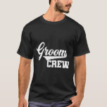 Groom Crew Groomsman Bachelor Party Trouwgroep T-shirt<br><div class="desc">Groom Crew Groomsman vrijgezellenfeest trouwgroep Matching T</div>