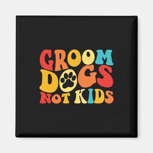Groom Dogs not Kinder Funny Dogs Cute Meme Groovy  Magneet (Voorkant)