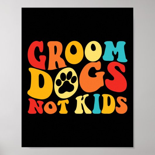 Groom Dogs not Kinder Funny Dogs Cute Meme Groovy  Poster (Voorkant)