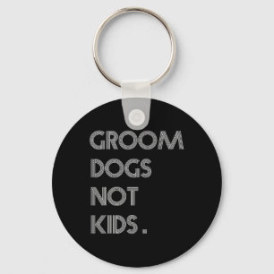 Groom Dogs not Kinder Funny Dogs Meme Sleutelhanger