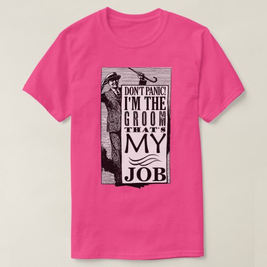 Groom Donx27t Panic Thatx27s Mijn baan T-shirt (Design voorkant)