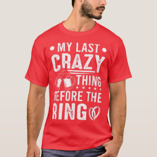 Groom Last Crazy Thing Befor The Ring Bachelor Par T-shirt