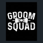 Groom Squad Groomsmen Funny Stag Bachelor Party Gr Poster<br><div class="desc">Groom Squad Groomsmen Funny Stag Bachelor Party Groom Mannen</div>