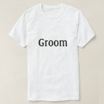 Groom T-shirt<br><div class="desc">Shirt dat "Groom" in tekst op de voorkant staat die geschikt is voor het huwelijk, voor een vrijgezellenfeest of op elk gewenst moment</div>